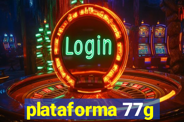 plataforma 77g